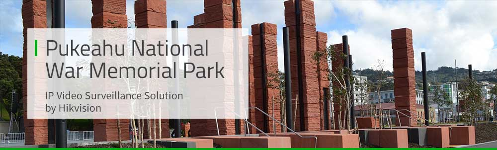 Pukeahu National War Memorial Park & Hikvision Case Study Pukeahu National War Memorial Park & Hikvision Case Study