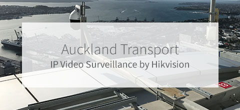 Auckland Transport - SkyTower - Hikvision 4K PTZs Case Study Auckland Transport - SkyTower - Hikvision 4K PTZs Case Study