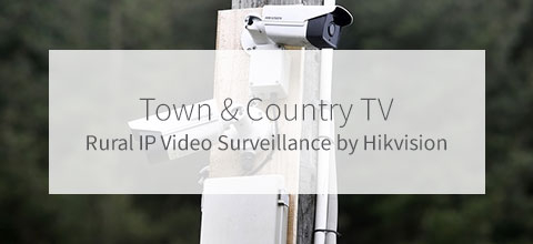 Town & Country TV - Rural Hikvision IP Video Surveillance Solution Town & Country TV - Rural Hikvision IP Video Surveillance Solution